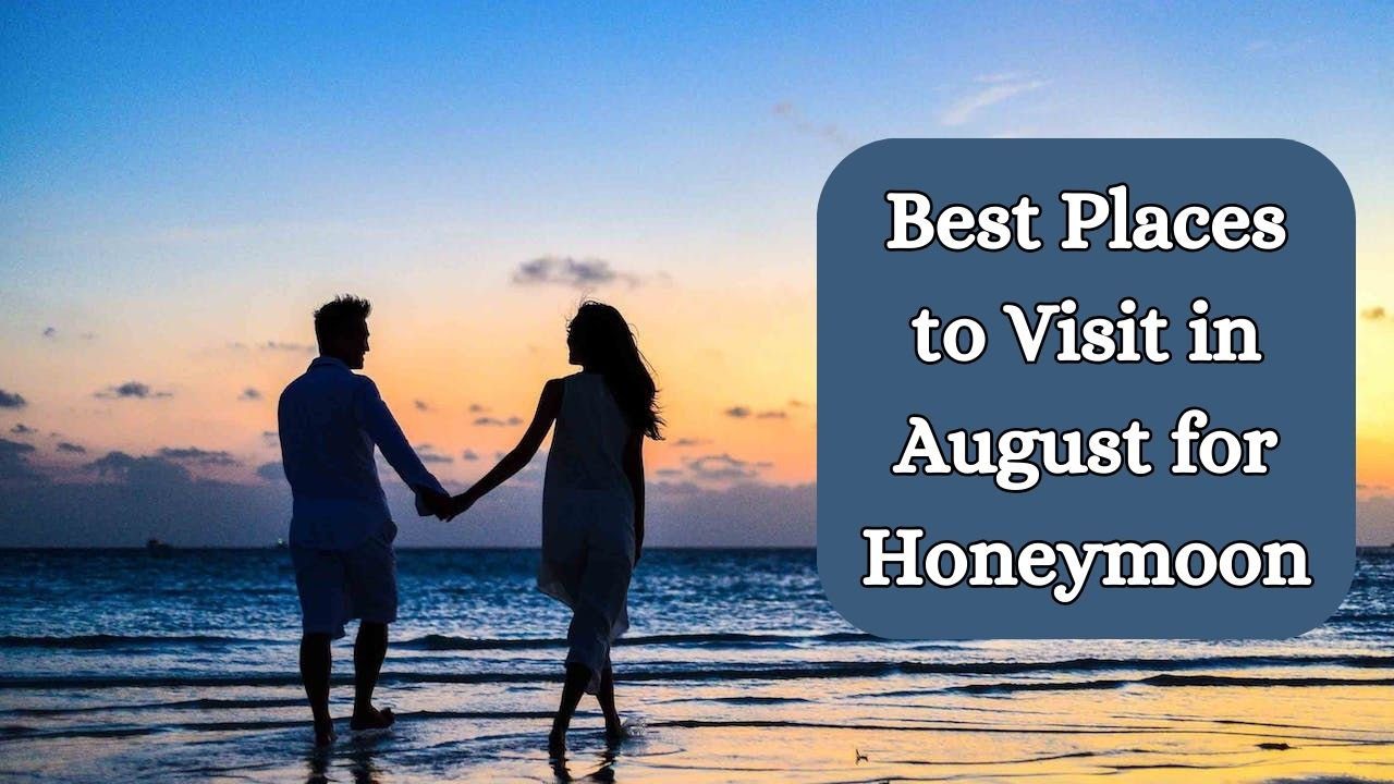 Best Places To Visit In August For Honeymoon.jpg